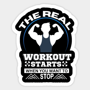 The Real Workout Starts When You Want To Stop, gym Lovers Sticker